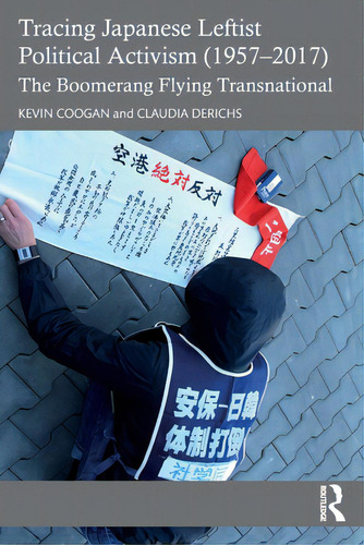 Tracing Japanese Leftist Political Activism (1957 - 2017): The Boomerang Flying Transnational, De Coogan, Kevin., Vol. 1. Editorial Routledge, Tapa Blanda En Inglés