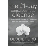 The 21-day Consciousness Cleanse, De Debbie Ford. Editorial Harpercollins Publishers Inc, Tapa Blanda En Inglés