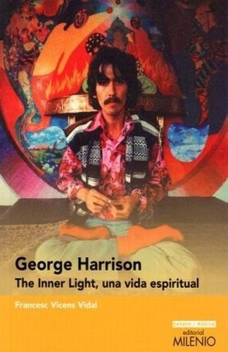 George Harrison: The Inner Light, Una Vida Espiritual.