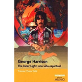 George Harrison: The Inner Light, Una Vida Espiritual.