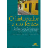 O Historiador E Suas Fontes, De  Pinsky, Carla Bassanezi/  Luca, Tânia Regina De. Editora Pinsky Ltda, Capa Mole Em Português, 2009