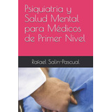 Libro: Psiquiatria Y Salud Mental Para Médicos De Primer Niv