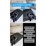 Ps4 Pro 1t , Funcionando Perfeitamente Está Em Ótimo Estado, 2 Controles , Cabos Hdmi E Fonte Com Cabo De Carregador Dos Controles , Psn Ativa .