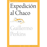 Expedición Al Chaco - Guillermo Perkins