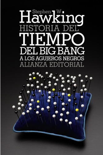 Historia Del Tiempo: Del Big Bang A Los Agujeros Negros, De Stephen W. Hawking. Editorial Alianza, Tapa Blanda, Edición 2011 En Español, 2011