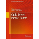 Cable-driven Parallel Robots, De Tobias Bruckmann. Editorial Springer Verlag Berlin Heidelberg Gmbh Co Kg, Tapa Blanda En Inglés