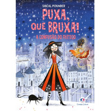 Puxa, Que Bruxa! - A Confusão Do Feitiço - Livro 4, De Pounder, Sibéal. Ciranda Cultural Editora E Distribuidora Ltda., Capa Mole Em Português, 2019