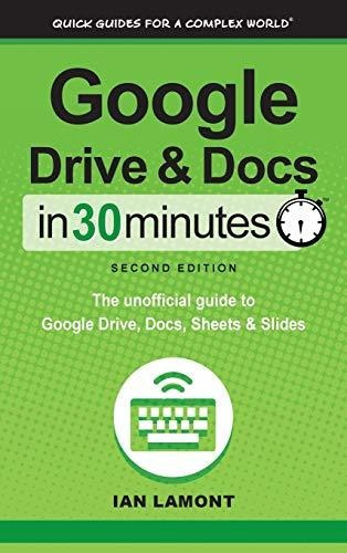 Book : Google Drive And Docs In 30 Minutes (2nd Edition) Th