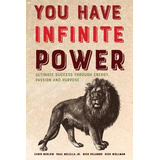Libro You Have Infinite Power: Ultimate Success Through E...