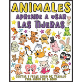 Libro : Animales Aprende A Usar Las Tijeras Cortar Y Pegar.