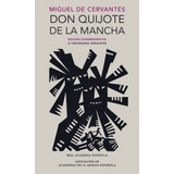 Don Quijote De La Mancha Ed. Conmemorativa Rae Iv Centenario