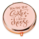 You're The Sister I Got To Choose - Espejo De Maquillaje De 