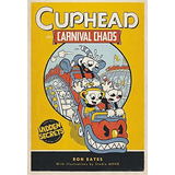 Book : Cuphead In Carnival Chaos A Cuphead Novel - Bates,..