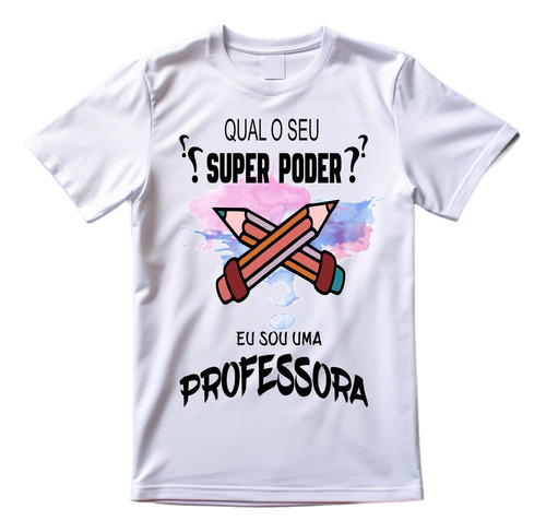 Camiseta Educação Dia Dos Professores Professora Super Poder