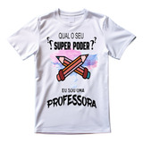 Camiseta Educação Dia Dos Professores Professora Super Poder