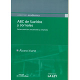 Abc De Sueldos Y Jornales Alvaro Iriarte Editor La Ley