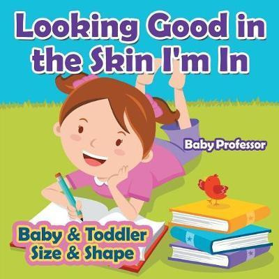 Libro Looking Good In The Skin I'm In Baby & Toddler Size...