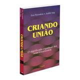 Criando União, De Judith Eva, Saly. Editora Cultrix, Capa Mole Em Português, 1996