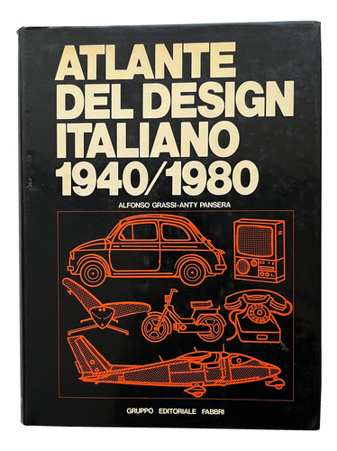 Atlante Del Design Italiano 1940/1980 - Alfonso Grassi