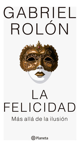 Libro La Felicidad - Gabriel Rolón - Planeta