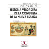 Historia Verdadera De La Conquista - Diaz Del Castil