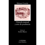 Oráculo Manual Y Arte De Prudencia, De Gracián, Baltasar. Serie Letras Hispánicas Editorial Cátedra, Tapa Blanda En Español, 2005