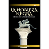 La Nobleza Negra: Génesis Del Imperio Veneciano