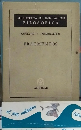 Leucipo Y Democrito Fragmentos Editorial Aguilar