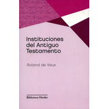 Instituciones Del Antiguo Testamento, De De Vaux, Roland. Editorial Herder, Tapa Blanda, Edición 5 En Español, 1964