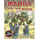 Vamos A Dibujar Manga Paso A Paso Mecha, De Juan Javier Rovella. Editorial Altea, Tapa Blanda En Español, 2023
