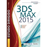 Livro Estudo Dirigido: Autodesk® 3ds Max 2015 Para Windows