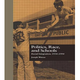Libro Politics, Race, And Schools: Racial Integration, L9...