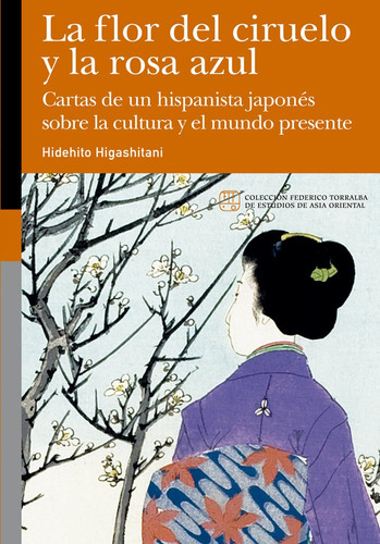 La Flor Del Ciruelo Y La Rosa Azul, De Higashitani, Hidehito. Editorial Prensas De La Universidad De Zaragoza, Tapa Blanda En Español