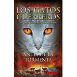 Los Gatos Guerreros 4. Antes De La Tormenta