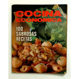 Cocina Economica: 100 Sabrosas Recetas - Aa.vv