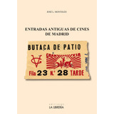 Entradas Antiguas De Cines De Madrid, De Montolío Martín, José Luis. Editorial Ediciones La Libreria, Tapa Blanda En Español