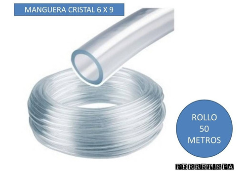 Manguera Cristal 6 X 9 - Rollo 50 Metros