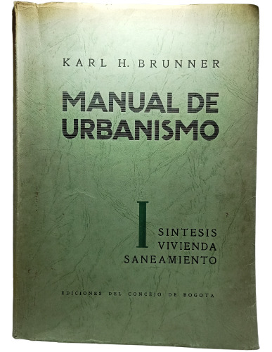 Manual De Urbanismo Vol 1 - Karl Brunner - Cons Bogotá 1939