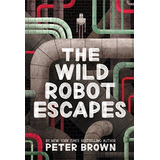 The Wild Robot Escapes: 2: The Wild Robot Escapes: 2, De Lecturer In Classics Peter Brown. Editorial Little, Brown Books For Young Readers, Tapa Dura, Edición 2018 En Inglés, 2018