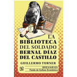 La Biblioteca Del Soldado Bernal Díaz - Guillermo Turner 