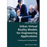 Urban Virtual Reality Models For Engineering Applications- Creating And Testing Models, De Elaheh Mozaffari. Editorial Vdm Verlag Dr Mueller E K, Tapa Blanda En Inglés
