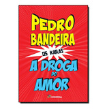 Droga Do Amor, A - Coleção Os Karas