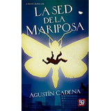 La Sed De La Mariposa, De Agustin Cadena Rubio. Editorial Fondo De Cultura Económica, Tapa Blanda En Español