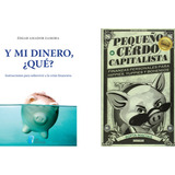 Y Mi Dinero , ¿que? + Pequeño Cerdo Capitalista