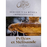 Debussy Pelleas Et Melisande This Is Opera Libro,cd Y Dvd 