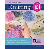 Knitting 101 Master Basic Skills And Techniques Easily Throu