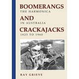 Boomerangs And Crackajacks : The Harmonica In Australia 1...