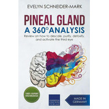 Pineal Gland - A 360ãâ° Analysis - Review On How To Descale, Purify, Detoxify, And Activate The ..., De Schneider-mark, Evelyn. Editorial Independent Publ Group, Tapa Blanda En Inglés