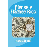Libro Piense Y Hagase Rico (spanish Edition) - Hill, Napo...