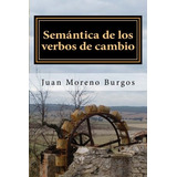 Libro : Semantica De Los Verbos De Cambio: Un Manual Comp...